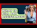 What Is Bill Pay Assistance - Ask Your Bank Teller
