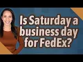 Is Saturday a business day for FedEx