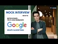 Google Mock Interview with a Tech Lead Manager Master Graph Algorithms