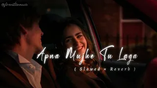 apna mujhe tu laga slowed reverb sonu nigam 1920 evil returns fire nation music