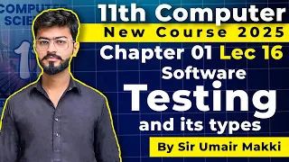 Software Debugging and Testing Types of Testing 11th Computer - Chapter 1