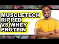 Muscletech Ripped vs Whey Protein - Full Comparison