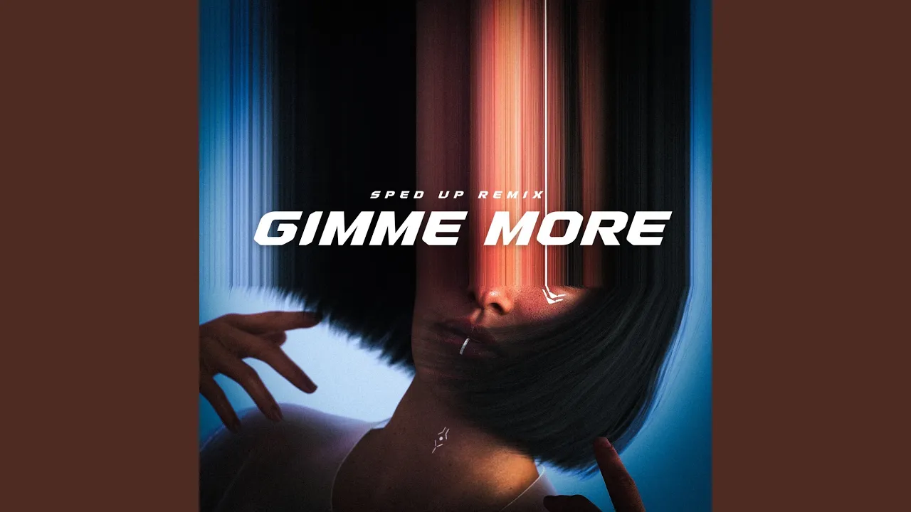 Gimme More (Sped Up)