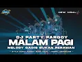 Download Lagu DJ MALAM PAGI STYLE PARTY PARGOY BASS NGUK NGUK - VIRAL CEK SOUND - DICKY ANDIKA