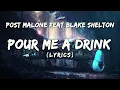 Post Malone feat. Blake Shelton  - Pour Me A Drink  (Lyrics)