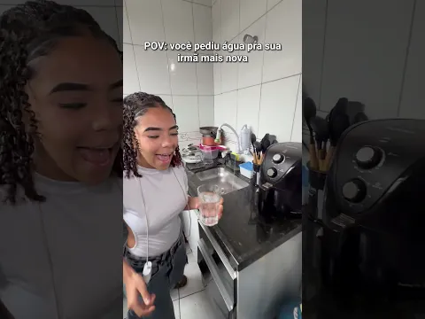 Quando você pede pra sua irmã