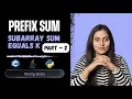 Subarray Sum Equals K - Optimal Approach Intuition Prefix Sum HashMap Part 2 C Java Python
