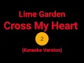 Lime Garden - Cross My Heart (Karaoke Version)
