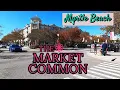 The Market Common - Myrtle Beach SC