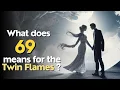 What does 69 means for the Twin Flames