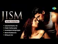 Download Lagu Jism Audio Jukebox | Shreya Ghoshal | Bipasha Basu|John Abraham|Jadu Hai Nasha Hai|Chalo Tumko Lekar