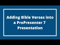 Adding Bible Verses to a Presentation in ProPresenter 7