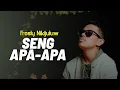 Download Lagu Fresly Nikijuluw - SENG APA-APA (Official Lyric Video)