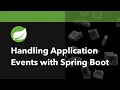 Handling Application Events with Spring Boot