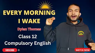 Download Every Morning I Wake Summary in Nepali | By Dylan Thomas | Class 12 Compulsory English | NEB MP3