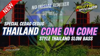 Download DJ THAILAND COME ON COME CEDAG CEDUG ( NO INISIAL REMIXER ) MP3