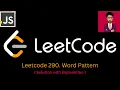 4 LeetCode 290 Word Pattern JAVASCRIPT