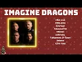 IMAGINE DRAGONS Songs Playlist 2024 ~ Greatest Hits Full Album 2024