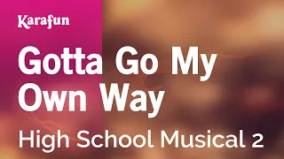 gotta go my own way high school musical 2 karaoke version karafun