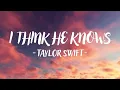 Taylor Swift - I Think He Knows