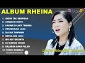 RHEINA - CINTA TERHALANG JARAK JAUH - FULL ALBUM TERBAIK 2025 ||  || LAGU SLOW 2025#ontrending