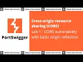 CORS - Lab 1 CORS vulnerability with basic origin reflection
