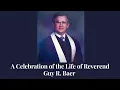A Celebration of the Life of Reverend Guy R Baer May 1 2021 11 00 a m