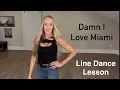 Damn I Love Miami Line Dance Lesson