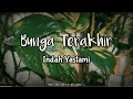 Download Lagu BUNGA TERAKHIR - BEBY ROMEO (LIRIK COVER INDAH YASTAMI)
