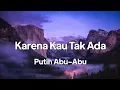 Download Lagu Putih Abu-abu - Karena Kau Tak Ada (lirik)