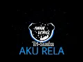 Download Lagu DJ AKU TAK HABIS PIKIR • AKU RELA-TRI SUAKA (FULL BASS)