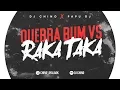 Lagu Quebra Bum Vs Raka Taka - DJ CHINO AYALA ✘ PAPU DJ