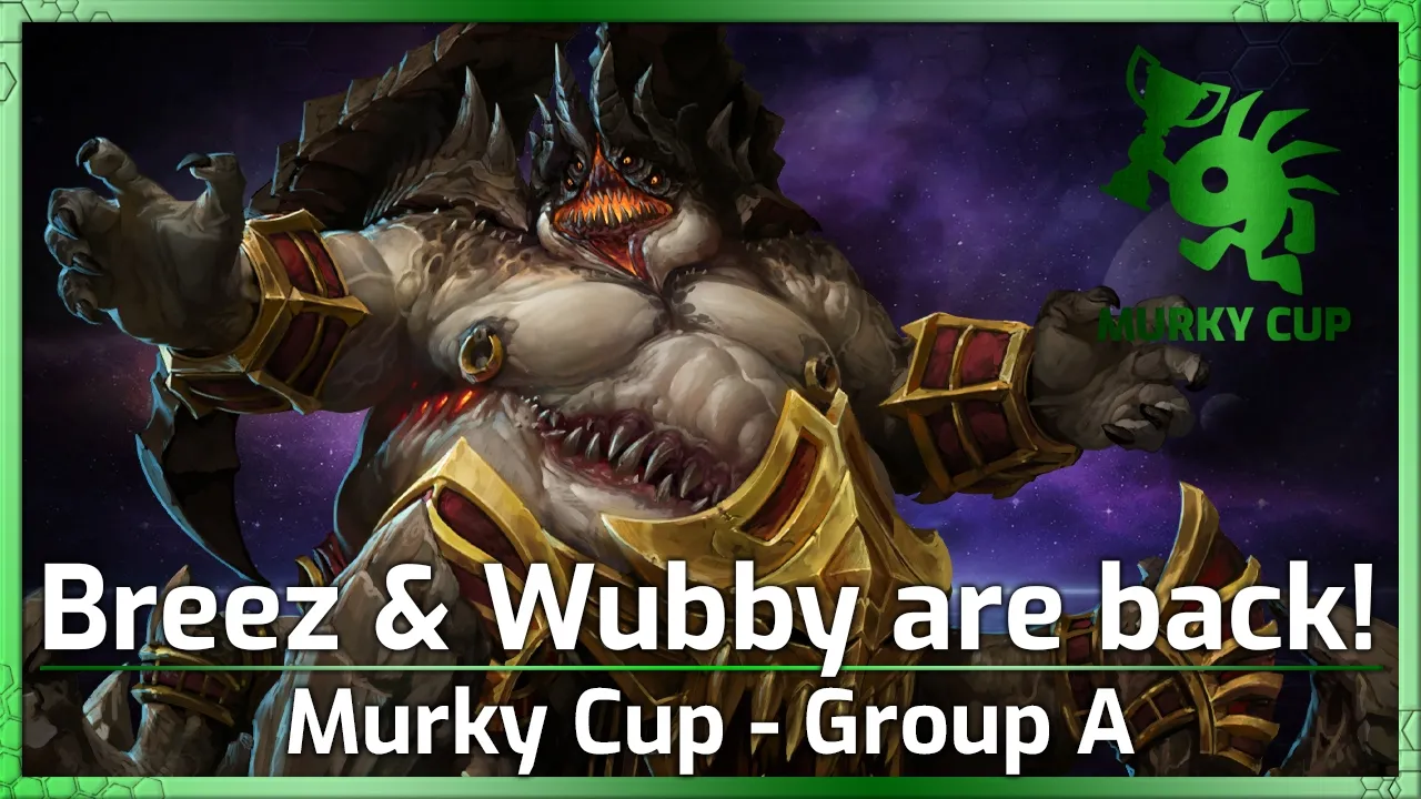 Breez & Wubby are BACK! - Murky Cup - Heroes of the Storm
