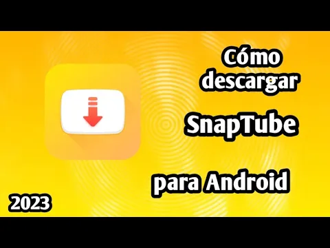 Download MP3 SnapTube 2023: Descarga Videos en Android con la Última Versión