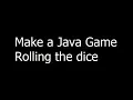 Make a Java Game - Rolling the dice