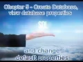 chapter 5 - Create Database view database properties and change default properties