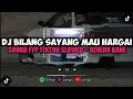Download Lagu DJ BILANG SAYANG MAU HARGAI X AISYAH GOYANG ENAK KADANG PUSING VIRAL TIKTOK 🎧