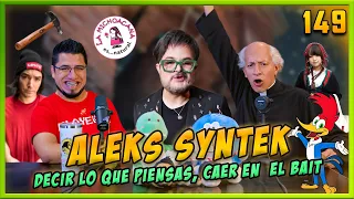 LA PENSIÓN #149 | ALEKS SYNTEK Y SUS ENEMIGOS IMAGINARIOS, tiene razón?