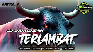 dj bantengan terlambat jogetan gayeng ats project 