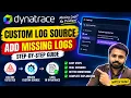 Dynatrace Logs Not Detected Add Custom Log Source OneAgent Step-by-Step