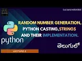 Python in Telugu Lecture-3 Random Number Generation Python Casting Strings and their implementation