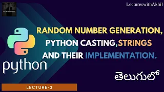 Python in Telugu Lecture-3 Random Number Generation Python Casting Strings and their implementation