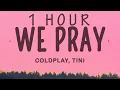 Download Lagu [1 HOUR 🕐 ] Coldplay - WE PRAY TINI Version (Lyrics) ft Little Simz, Burna Boy, Elyanna, TINI