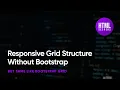 Responsive Grid Structure Without Bootstrap Build Websites Without Any Framework