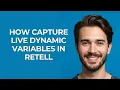 How Capture Live Dynamic Variables In Retell - GUIDE