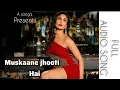 Lagu Muskaane jhooti Hai || full audio song || from talaash || A Song's presents|| like \u0026 subscribe