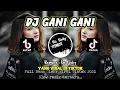 Download Lagu DJ GANI GANI FULL BASS GLERR VIRAL TIKTOK REMIX TERBARU - Far funky rimex