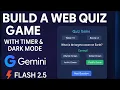 Build a Web Quiz Game with Timer Dark Mode Made with Gemini Flash 2 5