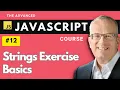 String Exercises Basics - Master Javascript Basics in Lecture 12