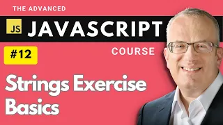 String Exercises Basics - Master Javascript Basics in Lecture 12